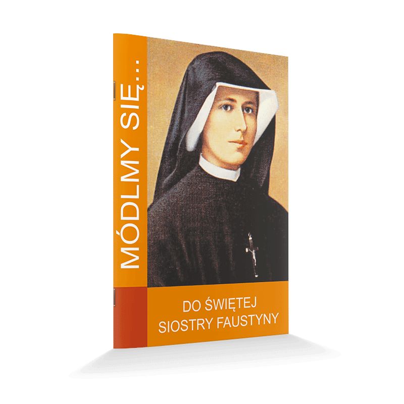 Modlitewnik Do Świętej Siostry Faustyny - Modlitewnik Do Świętej Siostry Faustyny