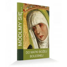Modlitewnik Do Matki Bożej Bolesnej - MODLITEWNIKI