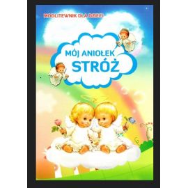 Modlitewnik dla dzieci - Mój Aniołek Stróż - Książki religijne dla dzieci