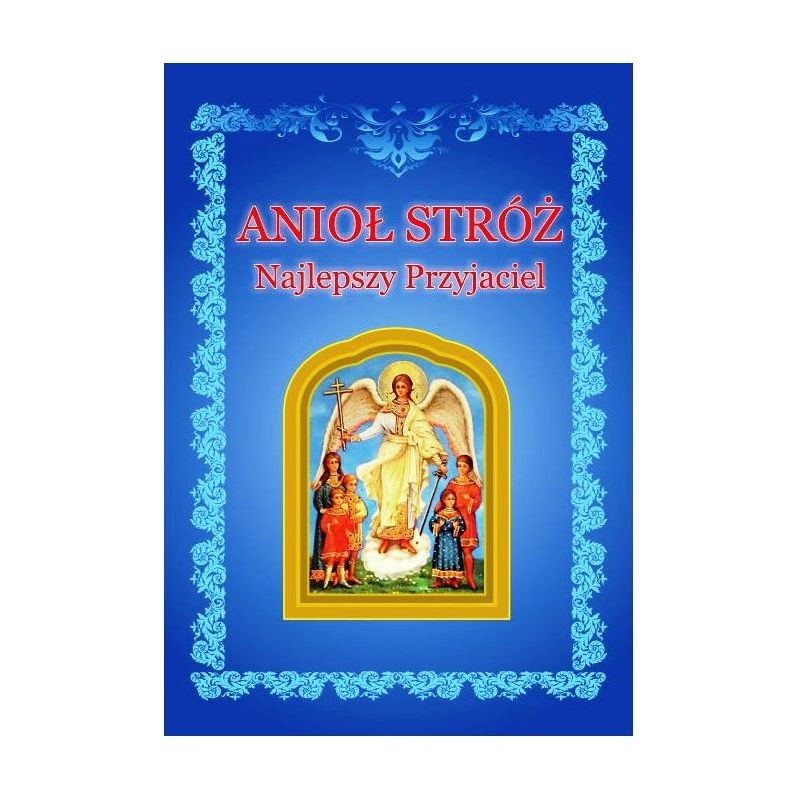 Modlitewnik Anioł Stróż Najlepszy Przyjaciel - Modlitewnik Anioł Stróż Najlepszy Przyjaciel