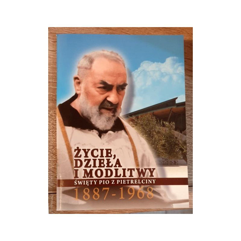 Święty Pio z Pietrelciny - Życie dzieła i modlitwy - Książeczka - Święty Pio z Pietrelciny - Życie dzieła i modlitwy - Książeczka