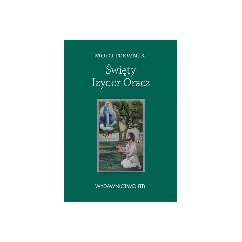 Modlitewnik Św. Izydor Oracz - Modlitewnik Św. Izydor Oracz