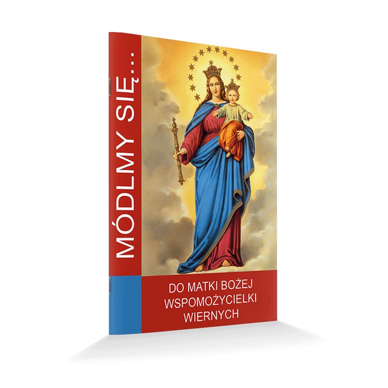 Modlitewnik Do Matki Bożej Wspomożycielki Wiernych - Modlitewnik Do Matki Bożej Wspomożycielki Wiernych