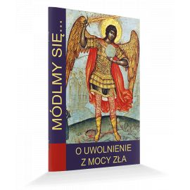 Modlitewnik O uwolnienie z mocy zła - MODLITEWNIKI