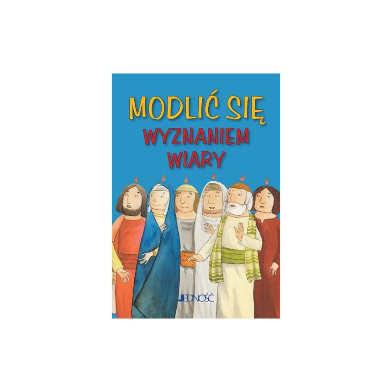 Modlić się „Wyznaniem wiary” - Modlić się „Wyznaniem wiary”