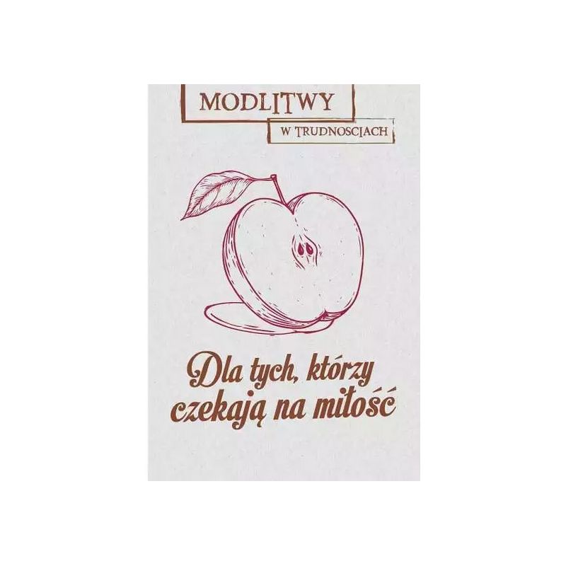Modlitwy w trudnościach. Dla tych, którzy czekają na miłość - Modlitwy w trudnościach. Dla tych, którzy czekają na miłość