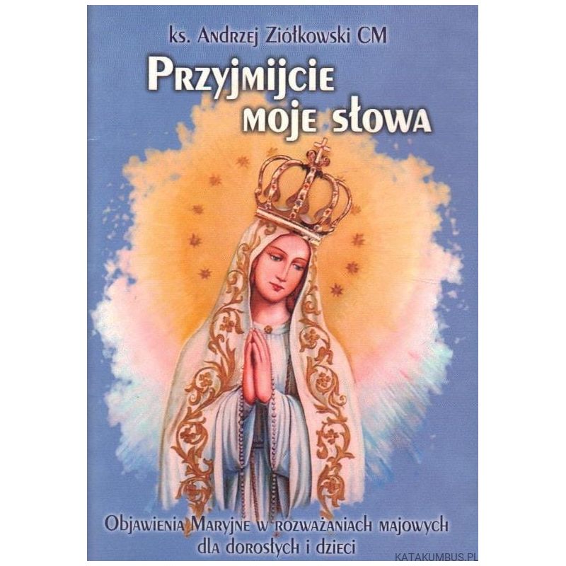Rozważania majowe: Przyjmijcie moje słowa - Rozważania majowe: Przyjmijcie moje słowa