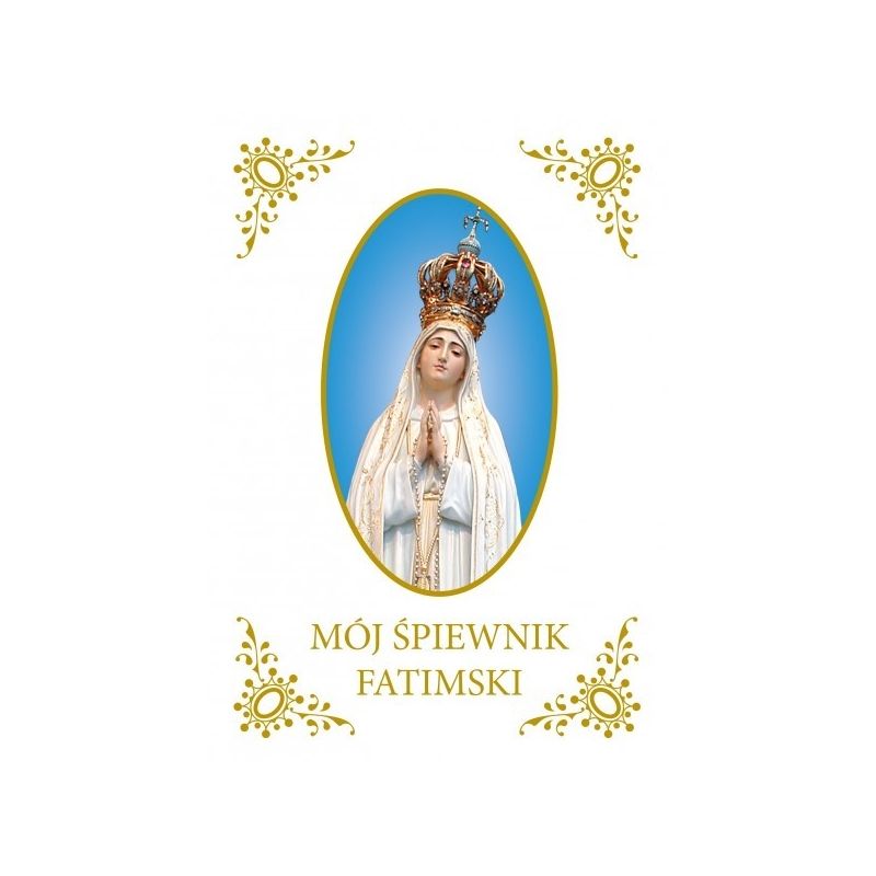 Mój śpiewnik fatimski - Mój śpiewnik fatimski
