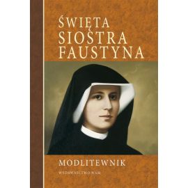 Modlitewnik - Święta Siostra Faustyna - MODLITEWNIKI