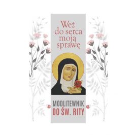 Weź do serca moją sprawę. Modlitewnik do św. Rity - MODLITEWNIKI