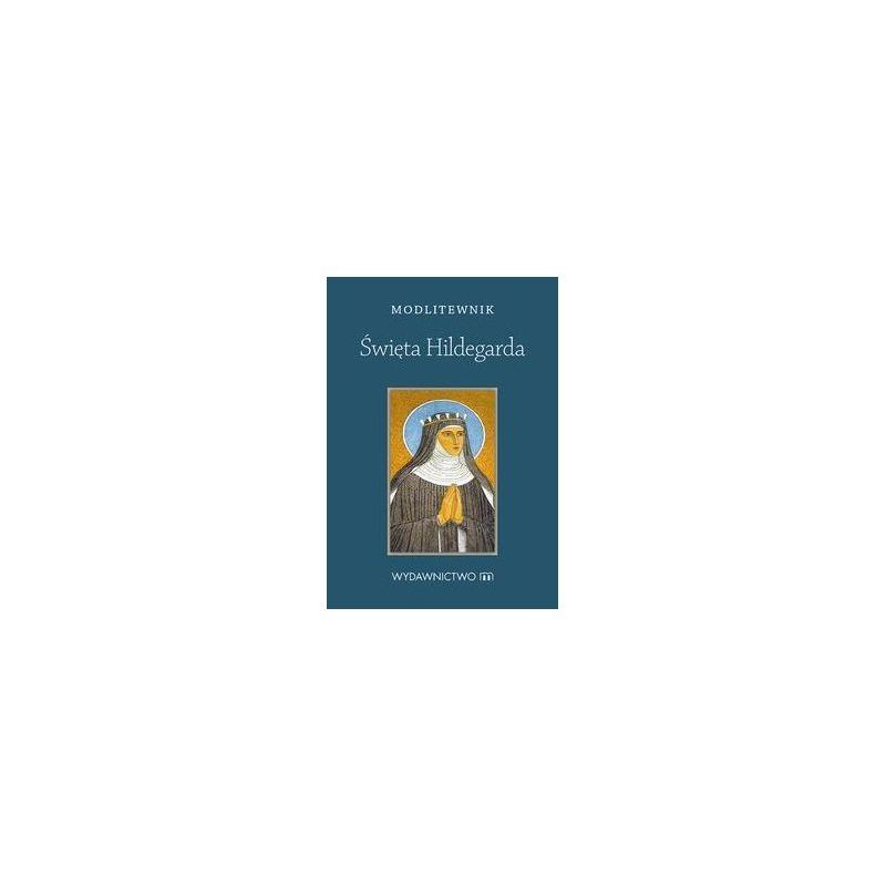 Modlitewnik. Święta Hildegarda - Modlitewnik. Święta Hildegarda