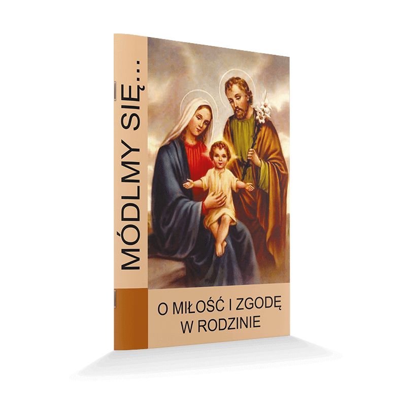 Módlmy się... O miłość i zgodę w rodzinie - Módlmy się... O miłość i zgodę w rodzinie