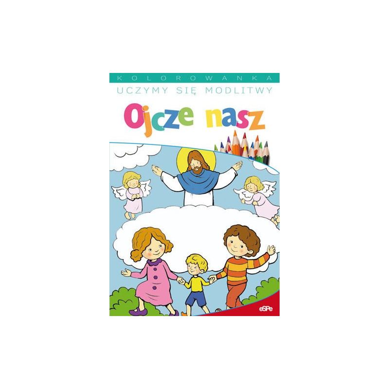 Uczymy się modlitw. Ojcze nasz - Uczymy się modlitw. Ojcze nasz