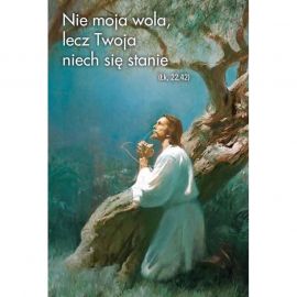 Plakat religijny - Nie moja wola, lecz twoja niech się stanie (16) - PLAKATY